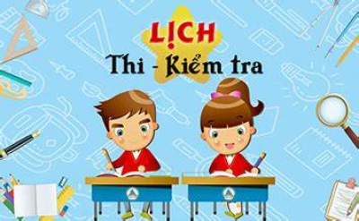 LỊCH KIỂM TRA, ĐÁNH GIÁ ĐỊNH KÌ CUỐI NĂM HỌC 2025-2026