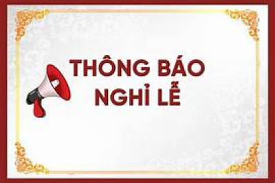 Thông báo về việc Nghỉ Lễ Giỗ tổ Hùng Vương; kỷ niệm 51 năm ngày Giải phóng hoàn toàn miền Nam, thống nhất đất nước(30/4/1975-30/4/2026) và ngày Quốc tế Lao động 01/5 - Năm 2026